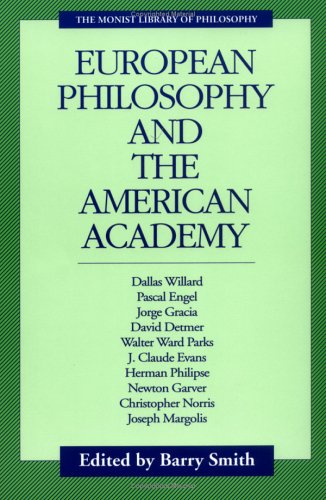 European Philosophy and the American Academy (Monist Library of Philosophy) Philosophy