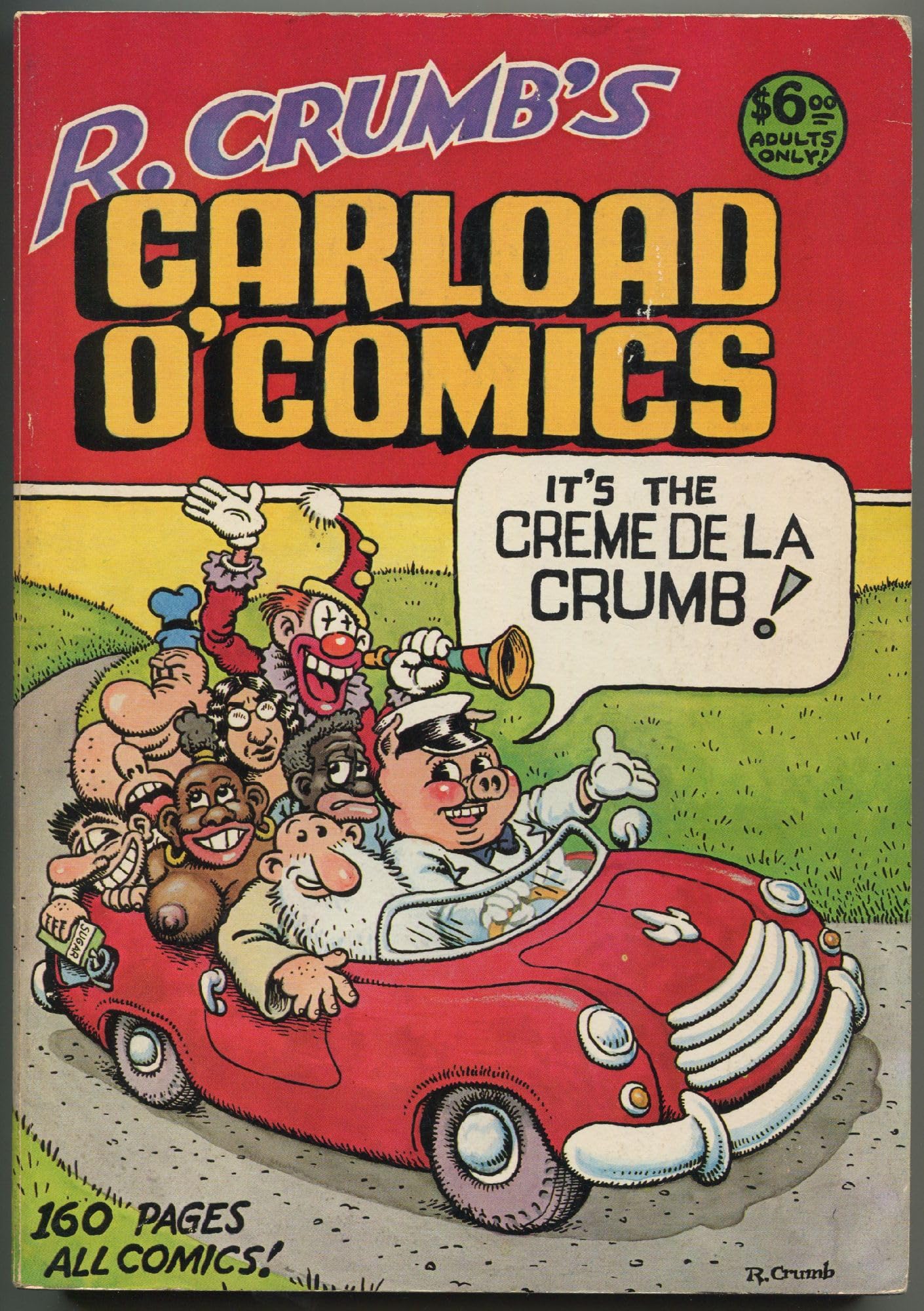R. Crumb's carload o' comics: An anthology of choice strips and stories, 1968 to 1976--and including a brand-new 14-page story!! Books