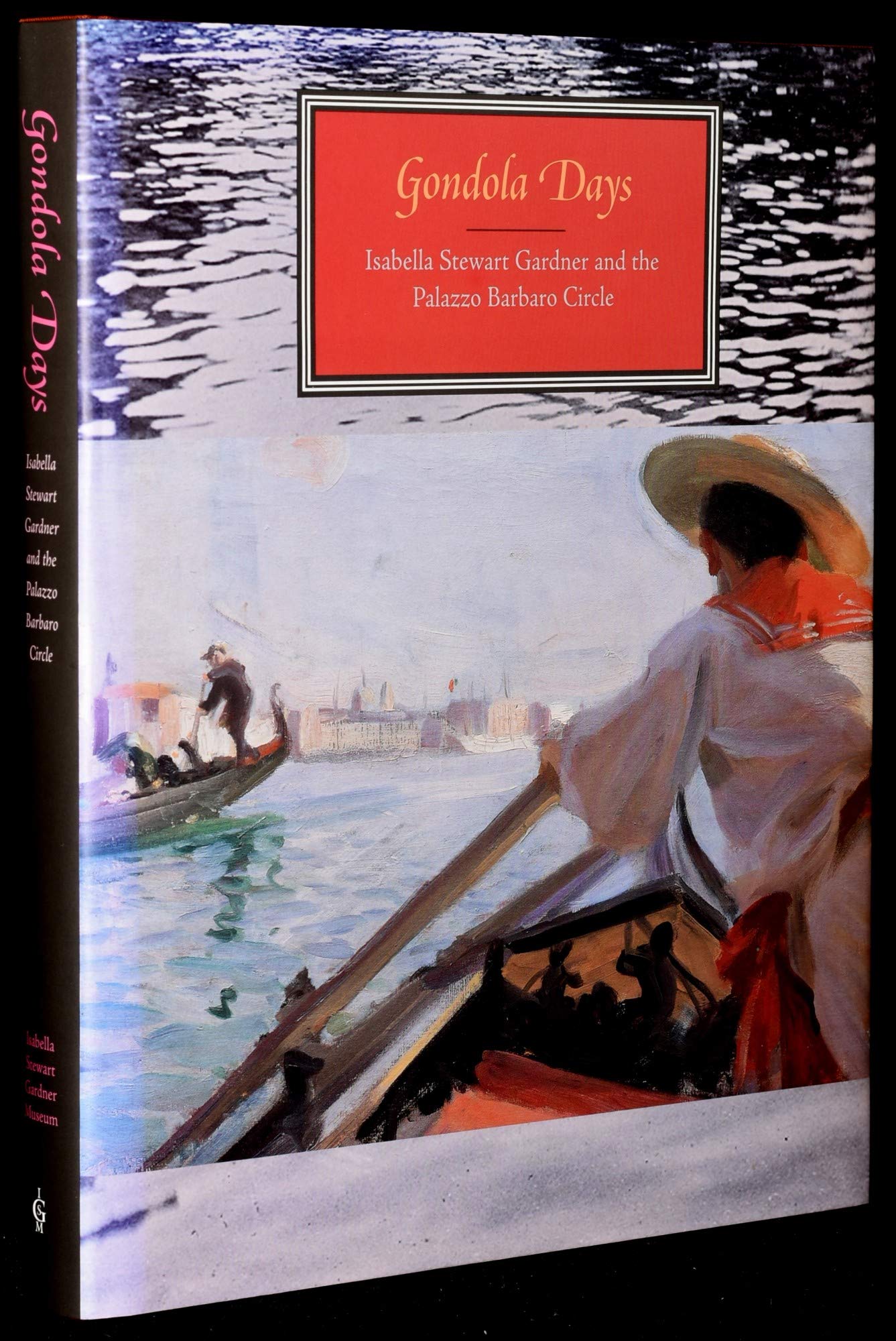 Gondola Days: Isabella Stewart Gardner And The Palazzo Barbaro Circle Film, Art & Culture