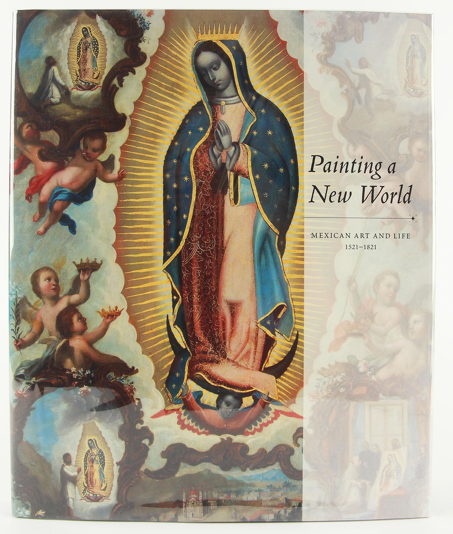Painting a New World: Mexican Art and Life, 1521-1821 General education