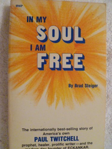 In My Soul I am Free: Biography of Paul Twitchell Religion & Esotericism