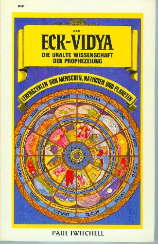 Das ECK-VIDYA, die uralte Wissenschaft der Prophezeiung: Lebenszyklen von Menschen, Nationen und Planeten Religion & Esotericism