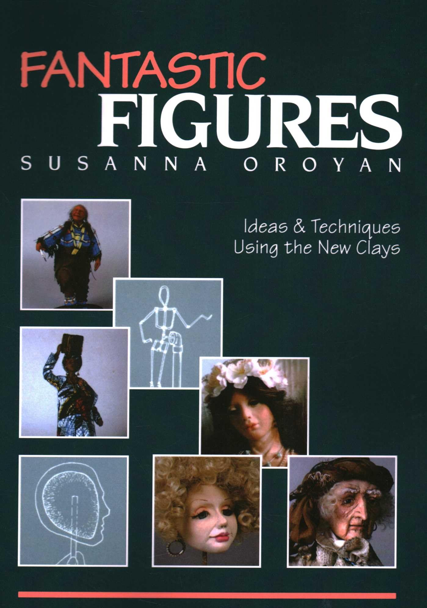 Fantastic Figures: Ideas & Techniques Using the New Clays- Print on Demand Edition Film, Art & Culture
