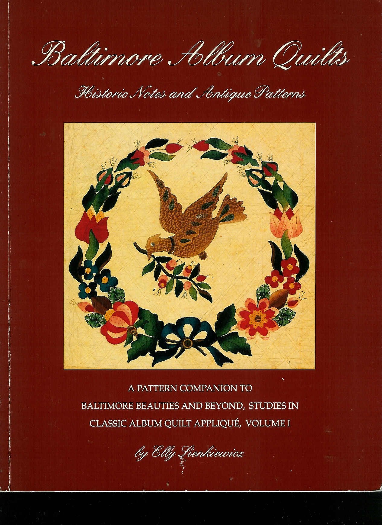 Baltimore Album Quilts: Historic Notes and Antique Patterns : A Pattern Companion to Baltimore Beauties and Beyond (001) book