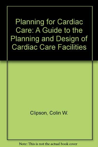 Planning for Cardiac Care: A Guide to the Planning and Design of Cardiac Care Facilities Architecture