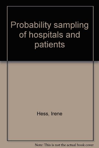 Probability Sampling of Hospitals and Patients. by HESS, Irene, R... Books