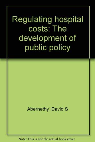 Regulating hospital costs: The development of public policy Books