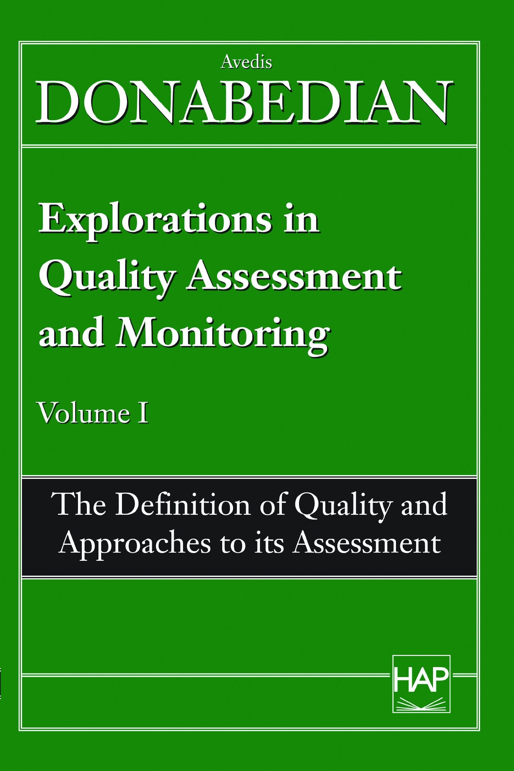 Definition of Quality and Approaches to Its Assessment: The Definition of Quality and Approaches to Its Assessment (Explorations in Quality Assessment and Monitoring , Vol 1) Medicine