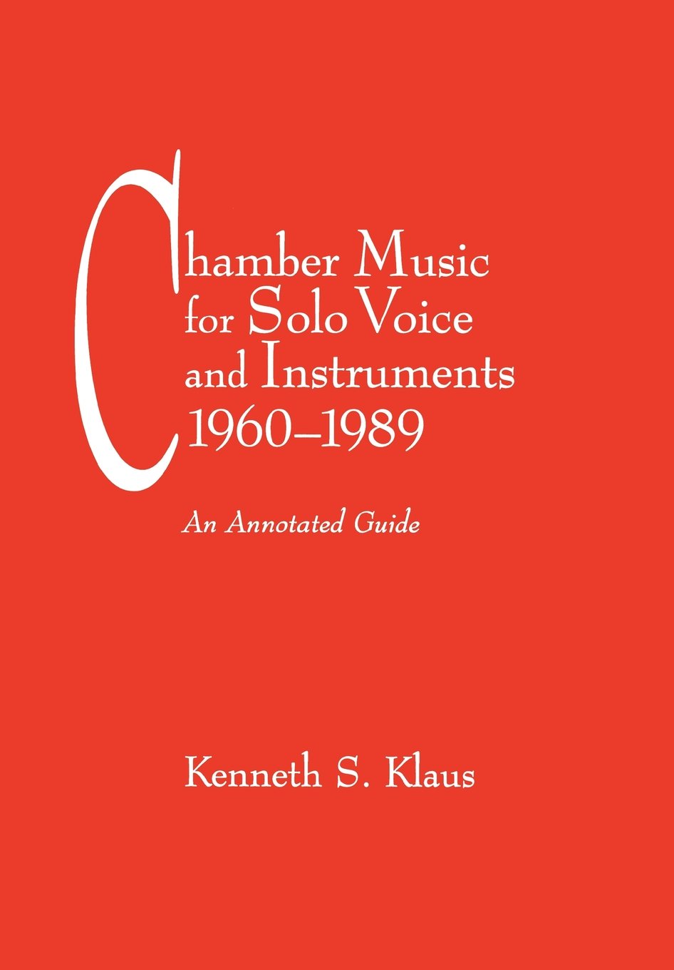 Chamber Music for Solo Voice and Instruments 1960-1989: An Annotated Guide book