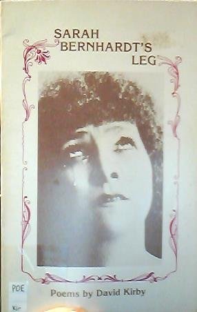 Sarah Bernhardt's Leg: Poems (Csu Poetry Series, 11, Band 11) Poetry