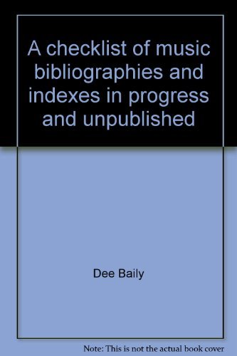 A checklist of music bibliographies and indexes in progress and unpublished (MLA index and bibliography series) Books