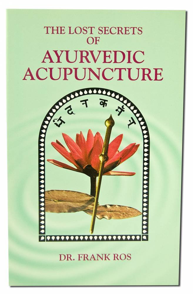 Lost Secrets of Ayurvedic Acupuncture: An Ayurevedic Guide to Acupuncture book