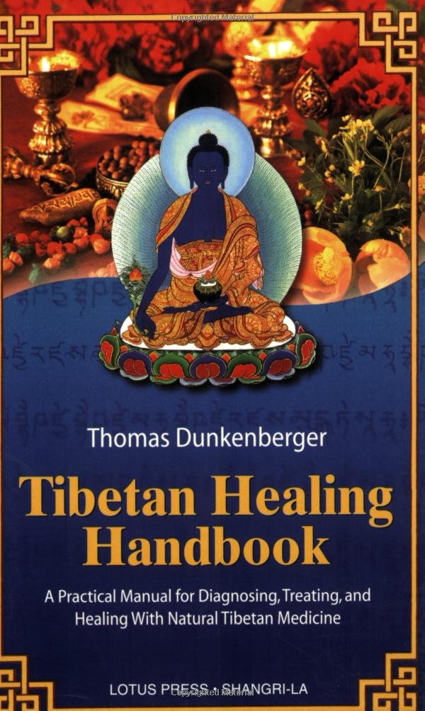 Tibetian Healing Handbook: A Practical Manual for Diagnosing, Treating & Healing With Natural Tibetia N Medicine book