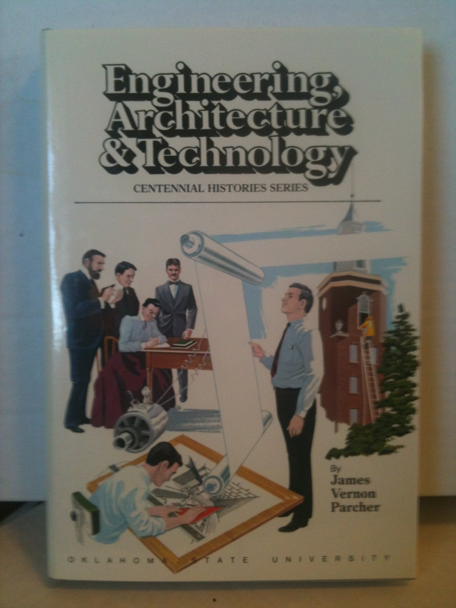 History of the Oklahoma State University College of Engineering, Architecture and Technology (Centennial Histories Series) Books