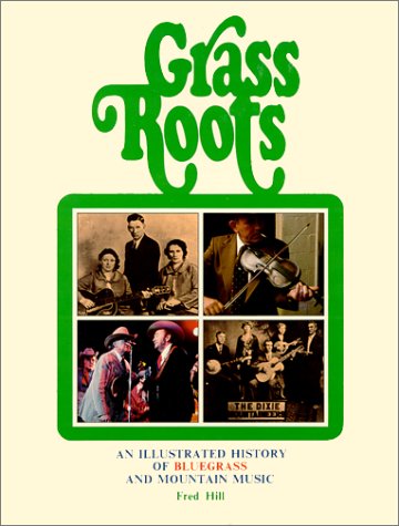 Grass Roots: Illustrated History of Bluegrass and Mountain Music Arts & Music