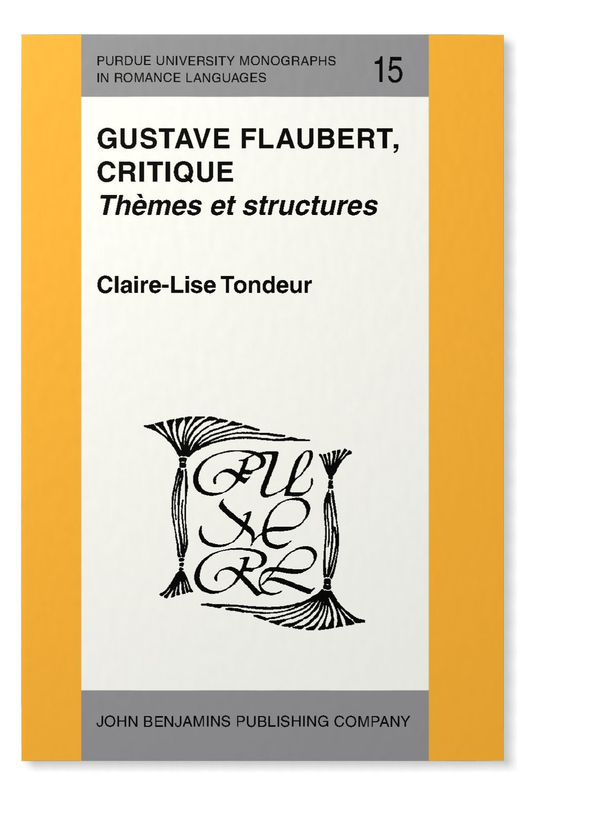 Gustave Flaubert, Critique: Themes Et Structures (Purdue University Monographs in Romance Languages, Band 15) Contemporary literature