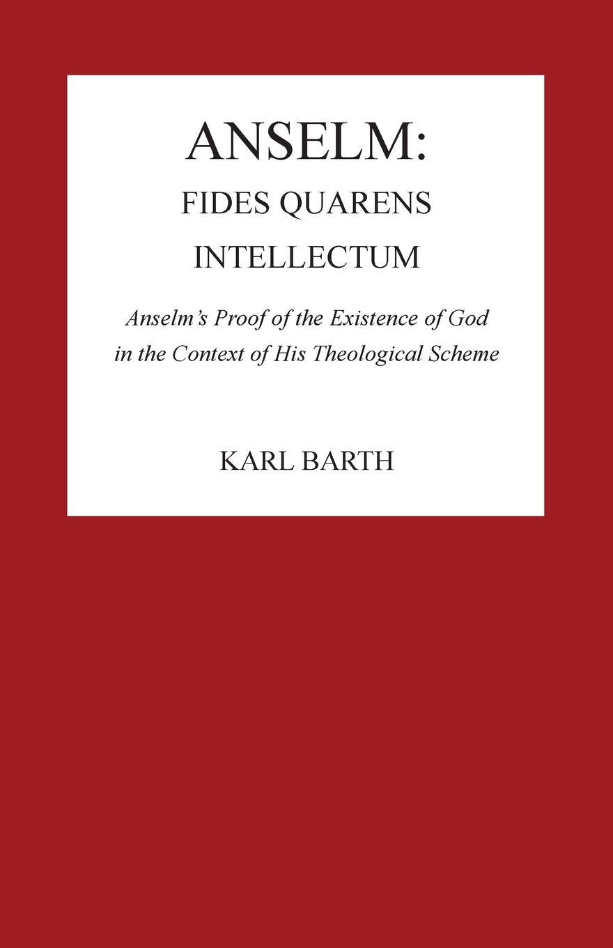 Anselm: Fides Quaerens Intellectum: Anselm's Proof of the Existence of God in the Context of His Theological Scheme (Pittsburgh Reprint Series 2) Religion & Esotericism