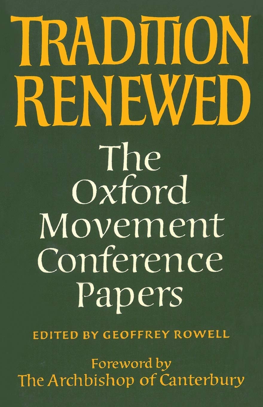 Tradition Renewed: The Oxford Movement Conference Papers book
