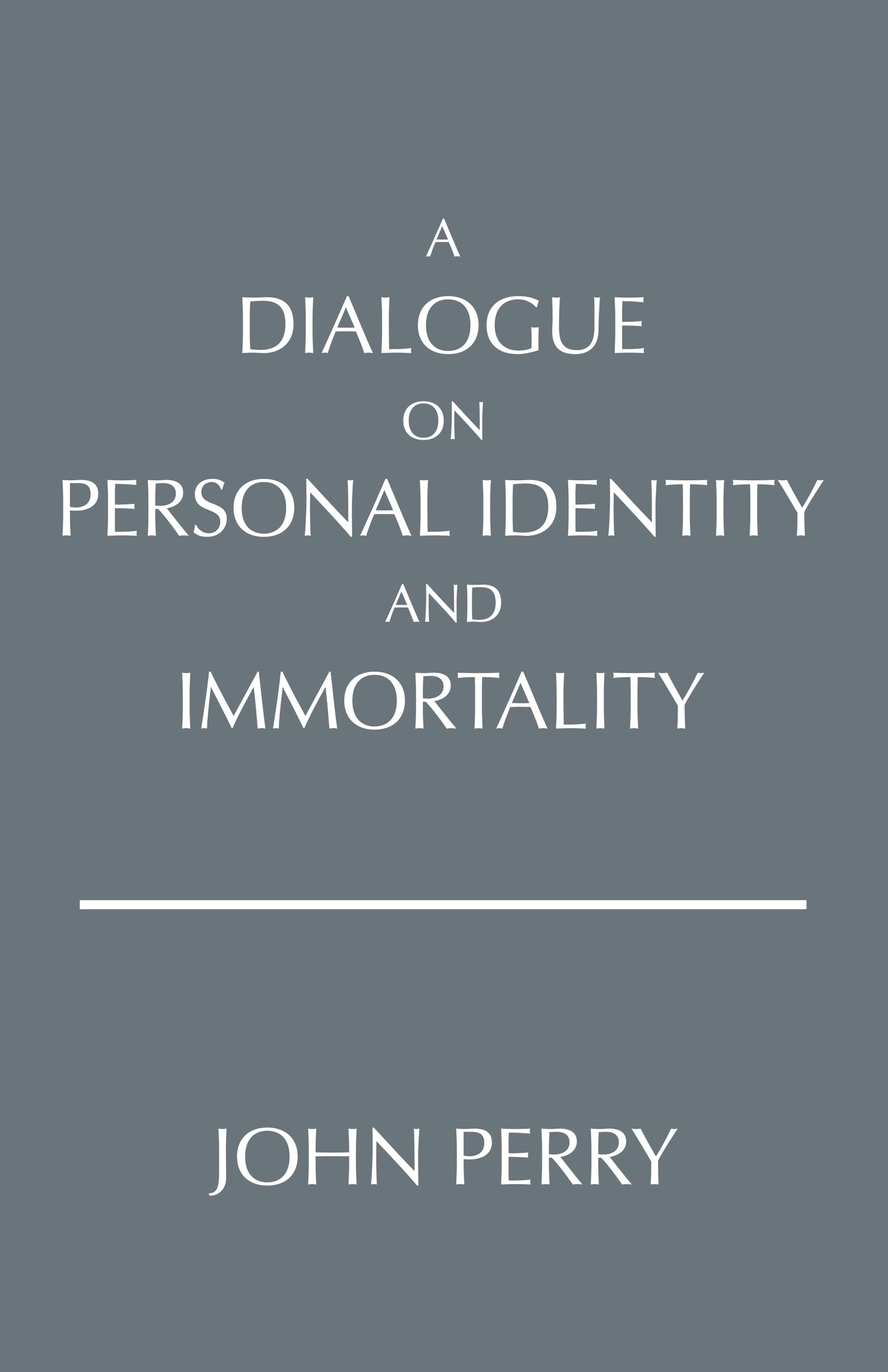 Dialogue on Personal Identity and Immortality (Hackett Philosophical Dialogues) Philosophy