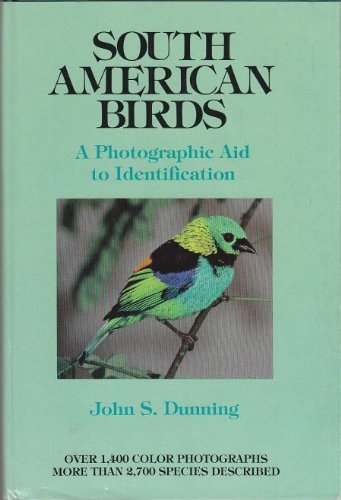 South American Birds: A Photographic Aid to Identification Business & Technology