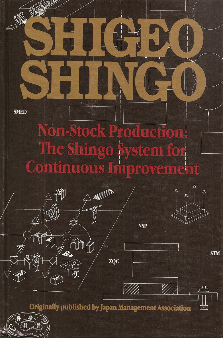 Non-Stock Production: The Shingo System for Continuous Improvement: The Shingo System of Continuous Improvement Business, Finance & Career