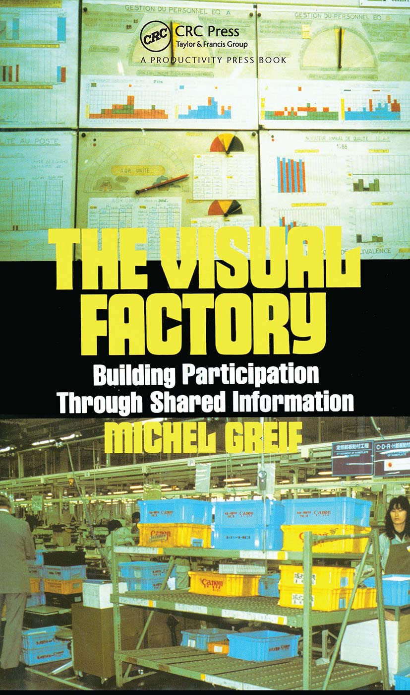 The Visual Factory: Building Participation Through Shared Information (See What's Happening in Your Key Processes--At a Glance, All) Law