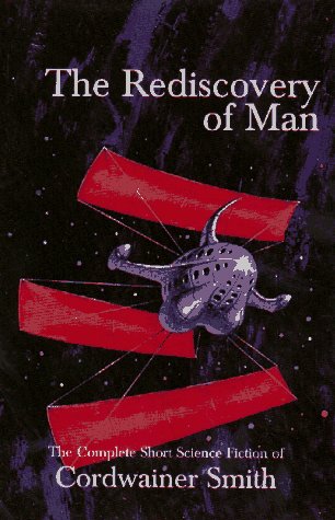 The Rediscovery of Man: The Complete Short Science Fiction of Cordwainer Smith Contemporary literature