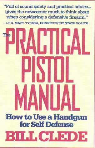 The Practical Pistol Manual: How to Use a Handgun for Self-Defense Hobbies & Crafts