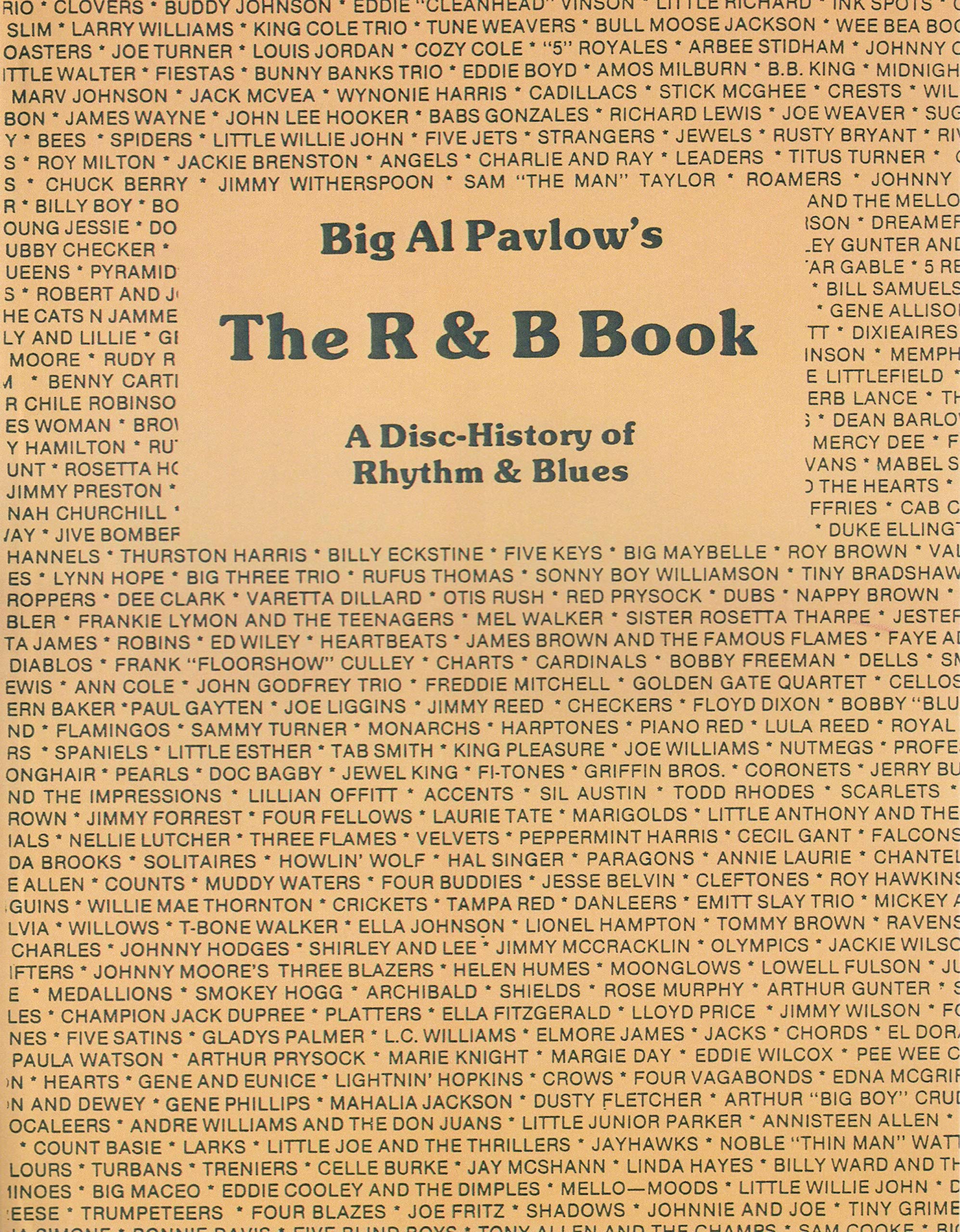 Big Al Pavlow's the R and B Book: A Disc-History of Rhythm & Blues Arts & Music