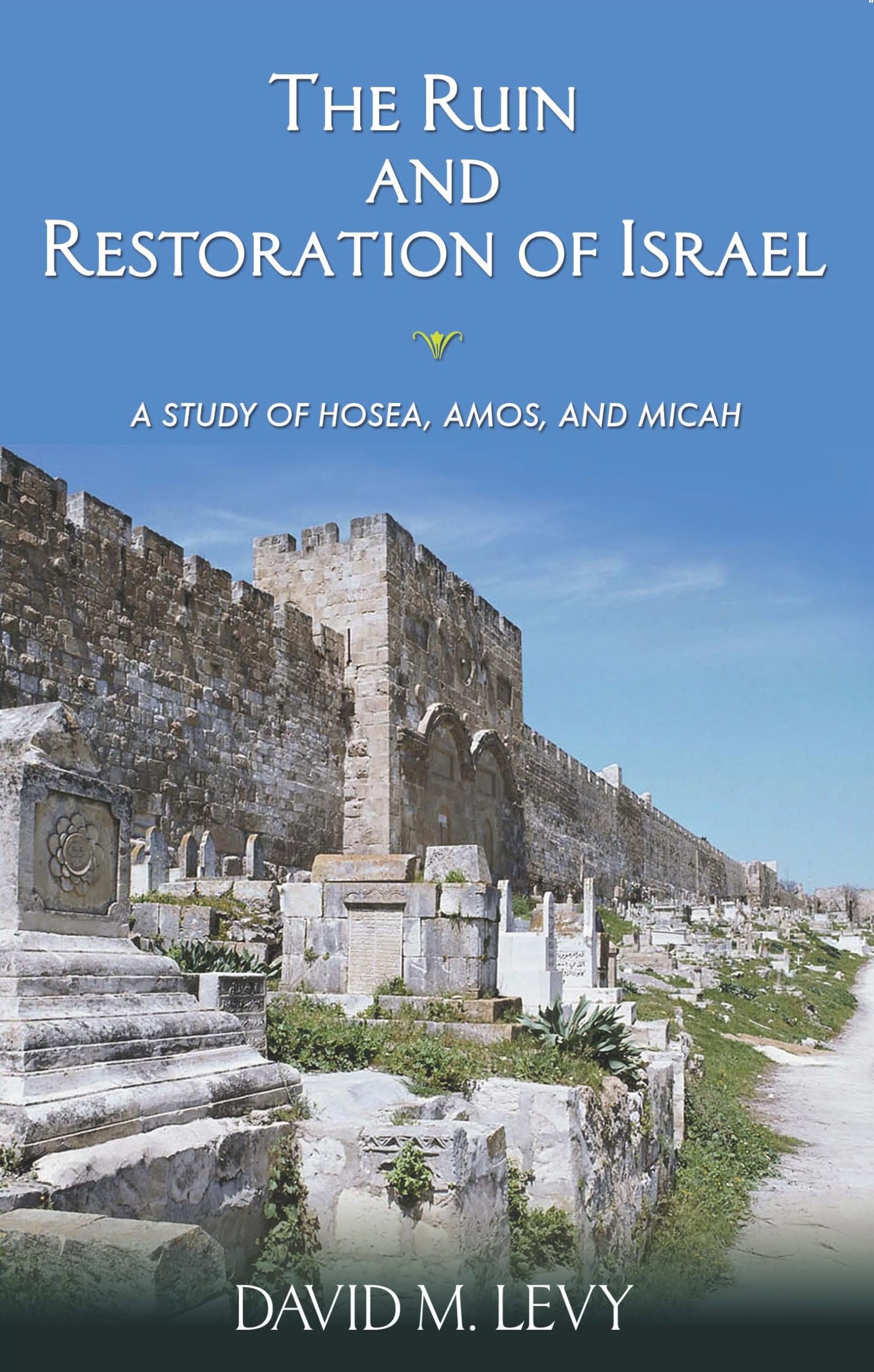 The Ruin and Restoration of Israel: A Study of Hosea, Amos, and Micah Social Sciences