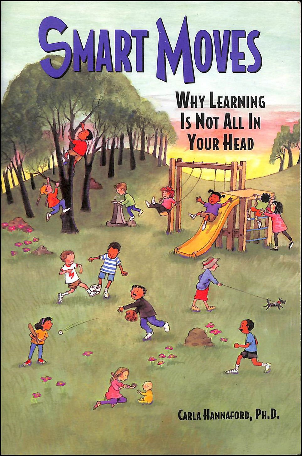 Smart Moves: Why Learning Is Not All in Your Head Education & Training