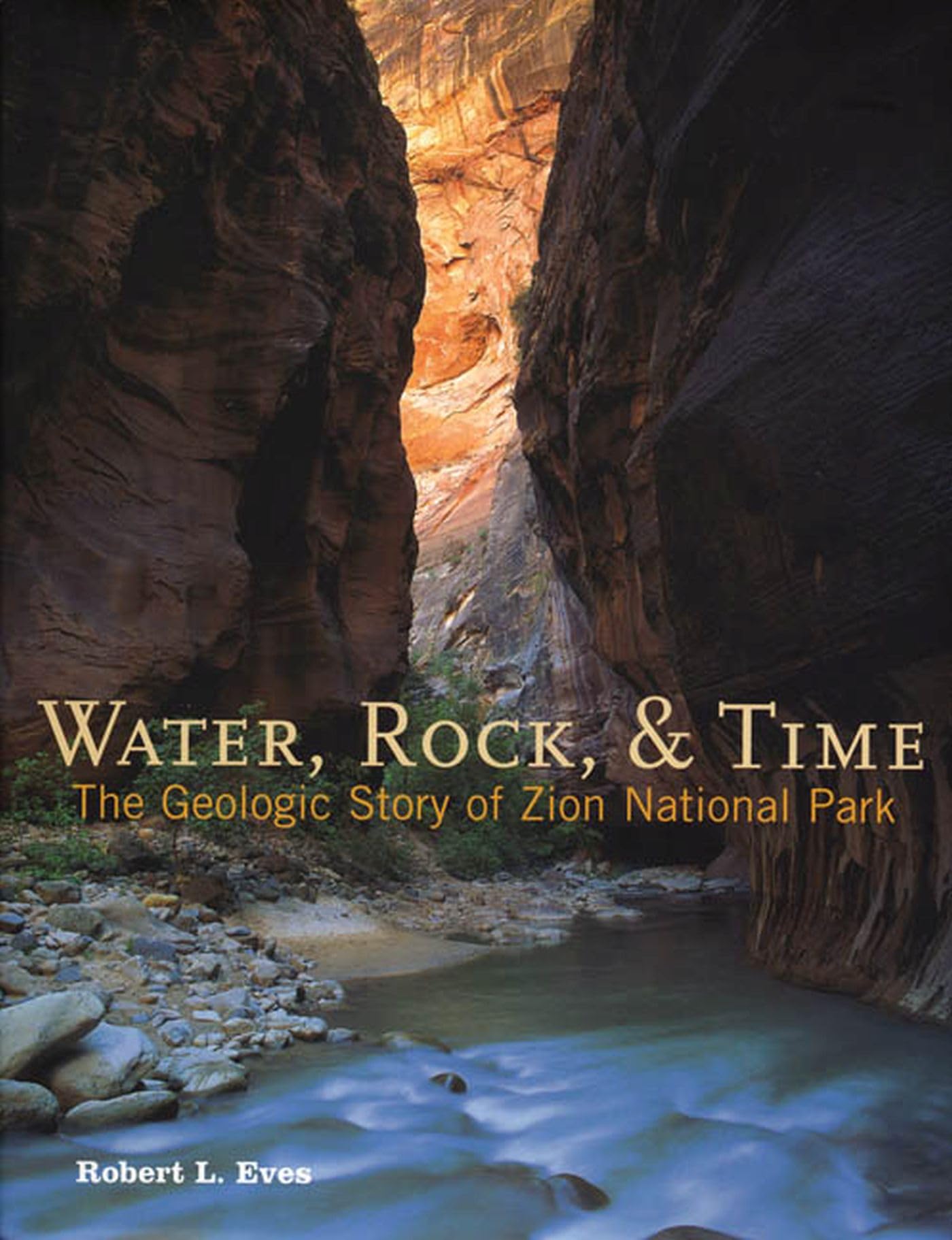 Water, Rock & Time: The Geologic Story of Zion National Park Leisure, Home & Garden