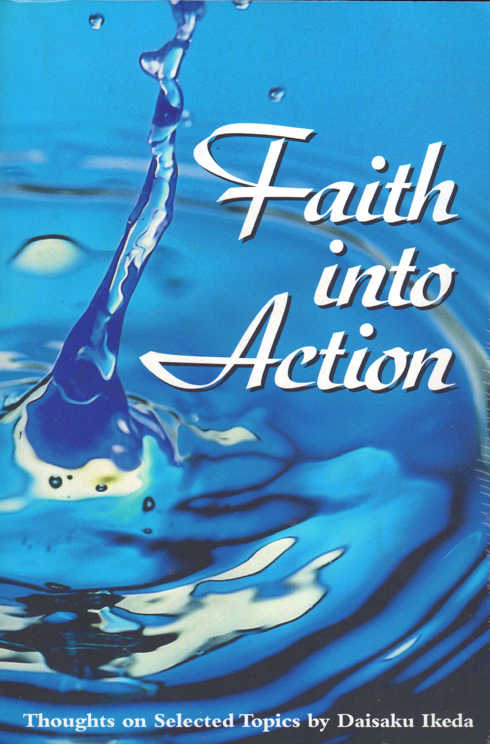 Faith into Action : Thoughts on Selected Topics Books