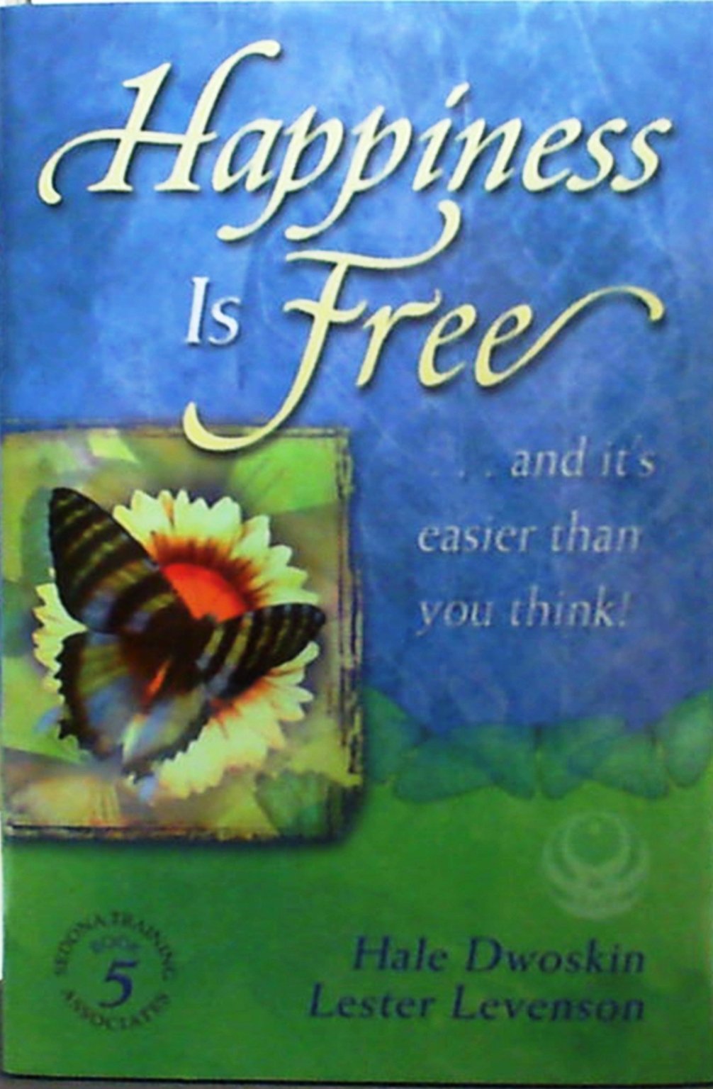 Happiness Is Free...and It's Easier Than You Think! : Book 5 (Happiness is Free, 5) Books