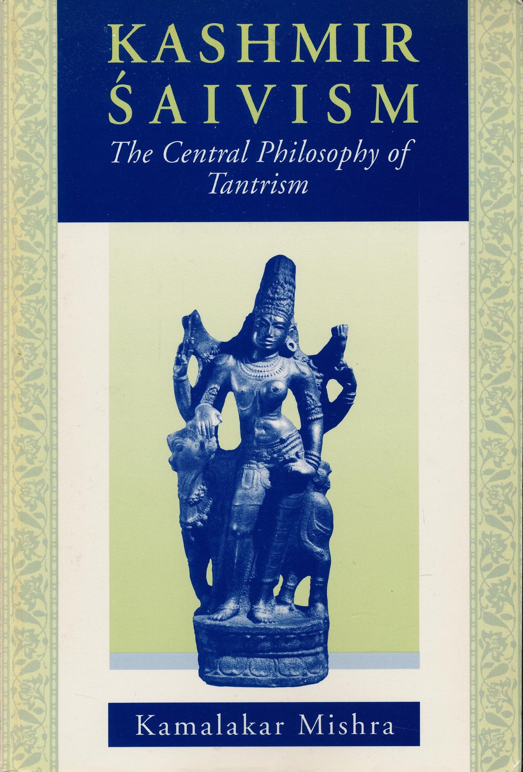 Kashmir Saivism: The Central Philosophy of Tantrism Philosophy