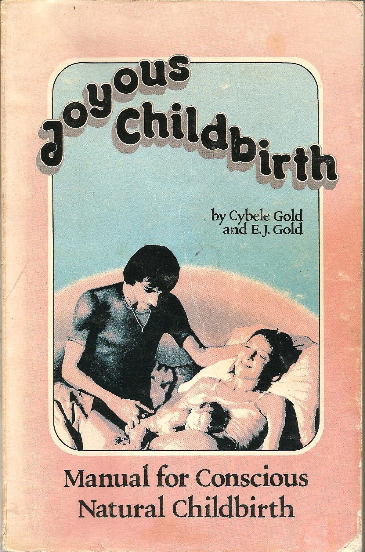 Joyous Childbirth: Manual for Conscious Natural Childbirth Health, Nutrition & Fitness