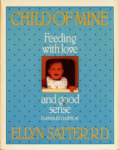 Child of Mine: Feeding with Love and Good Sense Books