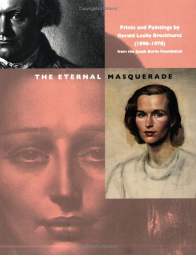 The Eternal Masquerade: Prints and Paintings by Gerald Leslie Brockhurst (1890-1978) from the Jacob Burns Foundation Books