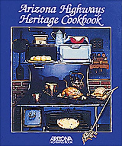 Arizona Highways Heritage Cook Book book