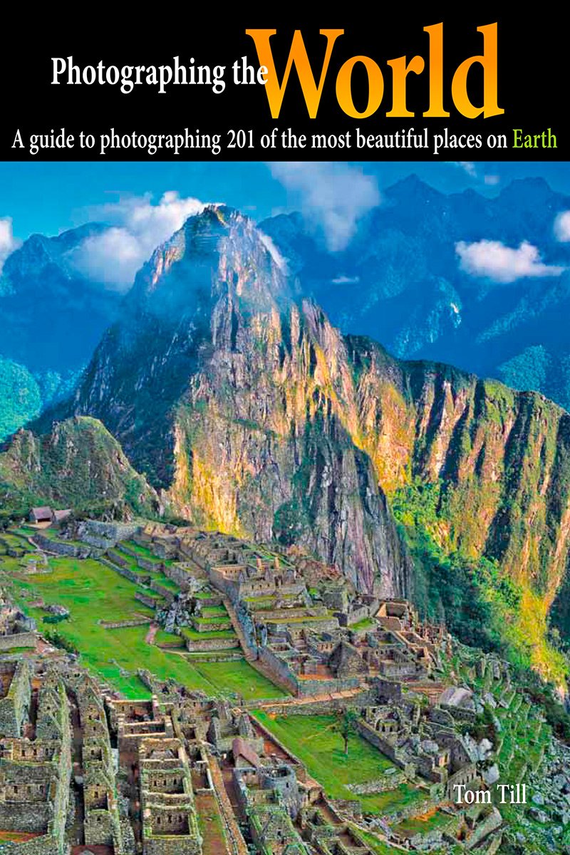 Photographing the World: A Guide to Photographing 201 of the Most Beautiful Places on Earth Social Sciences