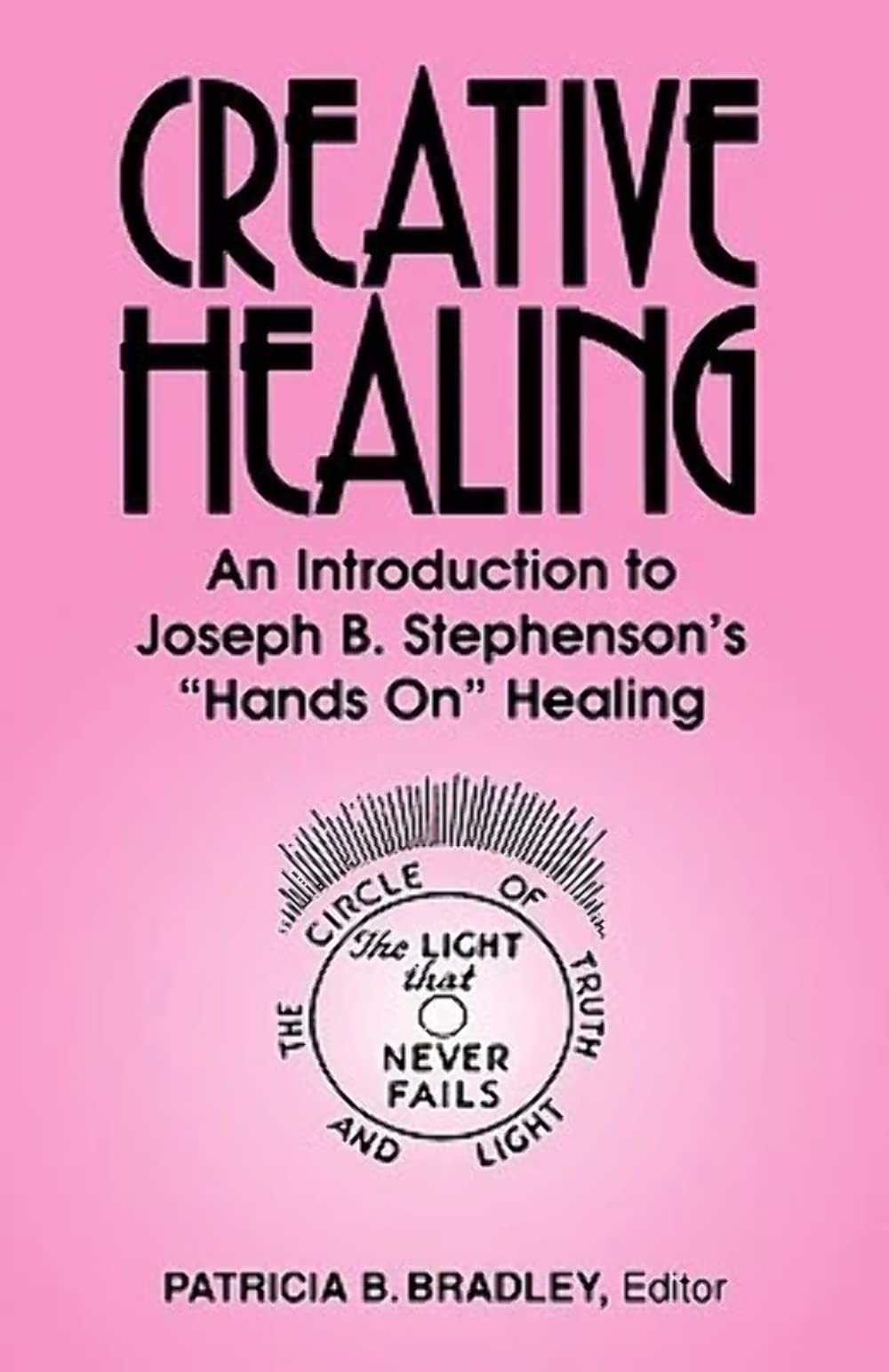 Creative Healing: An Introduction to Joseph B. Stephenson's "Hands On" Healing Health, Nutrition & Fitness
