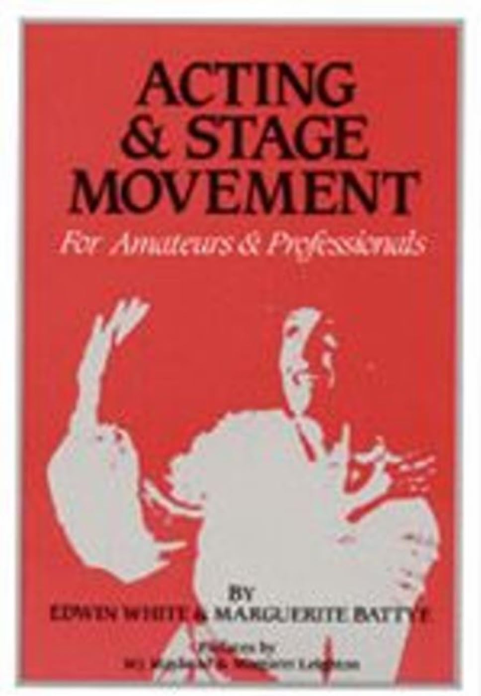 Acting and Stage Movement: A Complete Handbook for Amateurs and Professionals Film, Art & Culture