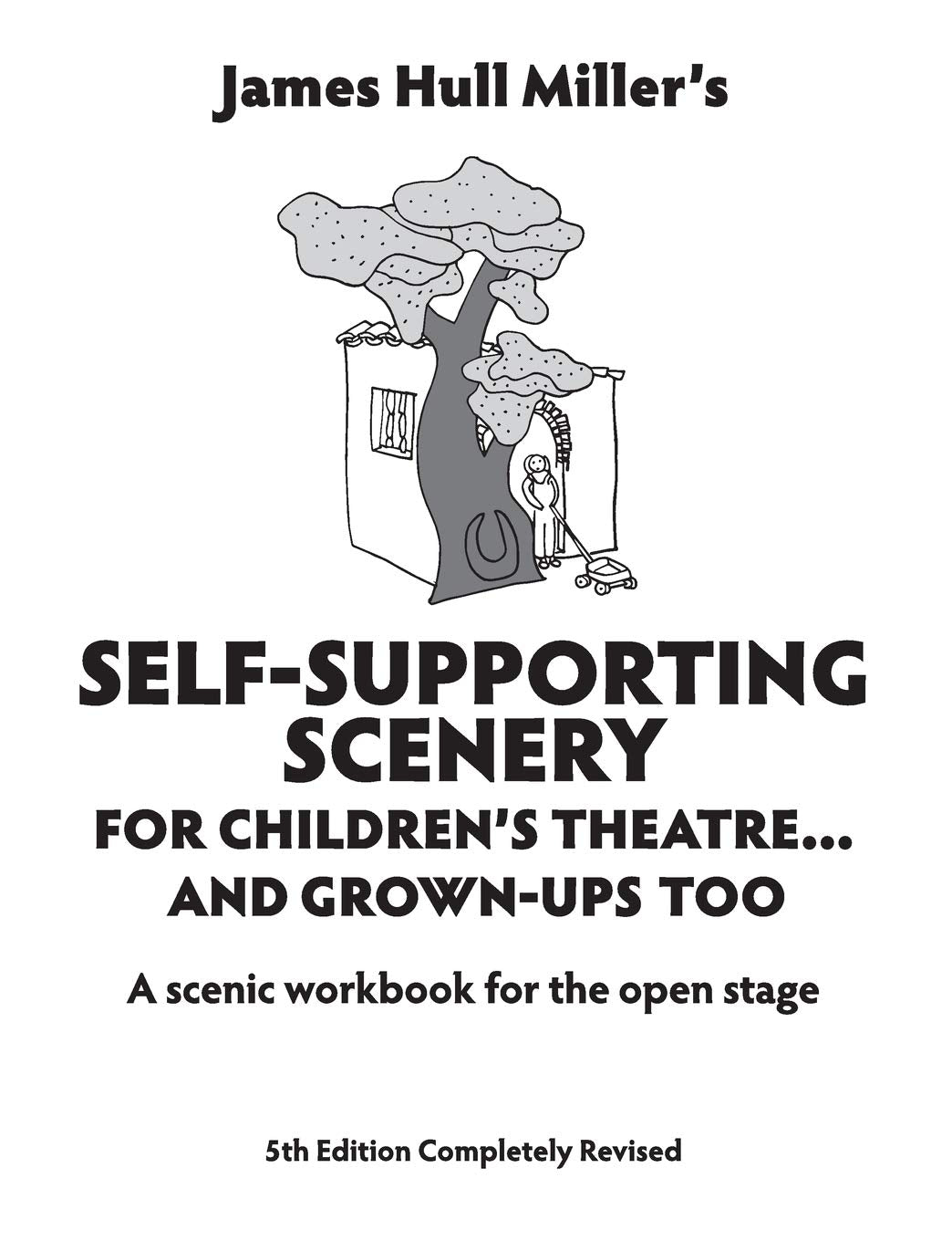 Self-Supporting Scenery for Children's Theatre... and Grown-Ups' Too Film, Art & Culture