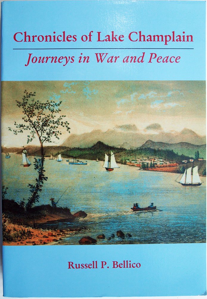 Chronicles of Lake Champlain: Journeys in War and Peace Politics & History