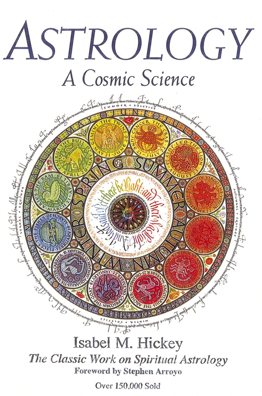 Astrology, A Cosmic Science: The Classic Work on Spiritual Astrology Religion & Esotericism