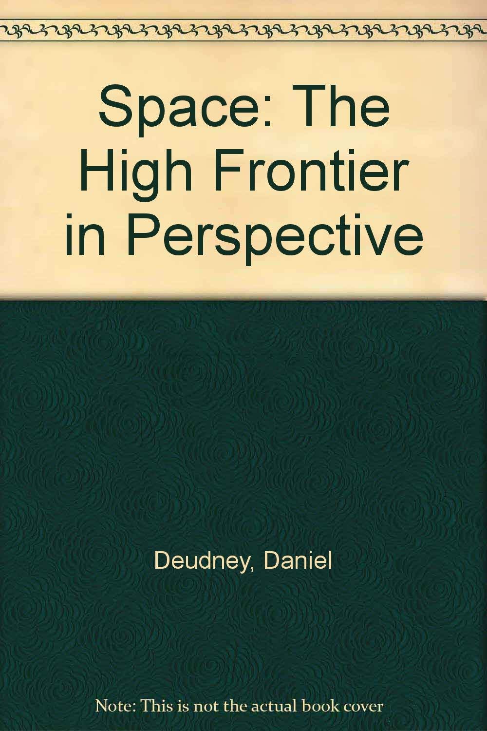Space: The High Frontier in Perspective Business & Technology