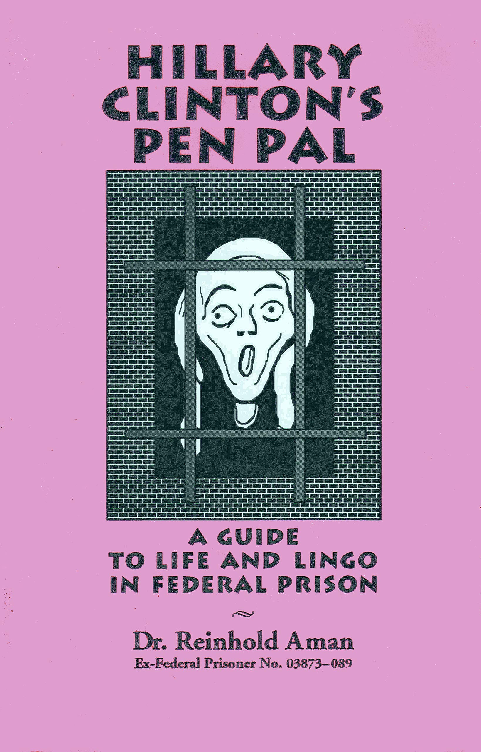 Hillary Clinton's Pen Pal: A Guide to Life and Lingo in Federal Prison book