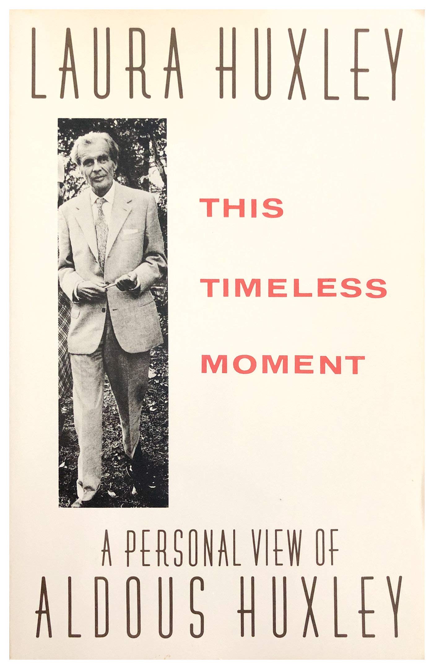 This Timeless Moment: A Personal View of Aldous Huxley Contemporary literature