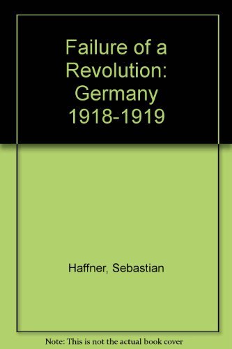 Failure of a Revolution: Germany 1918-1919 book