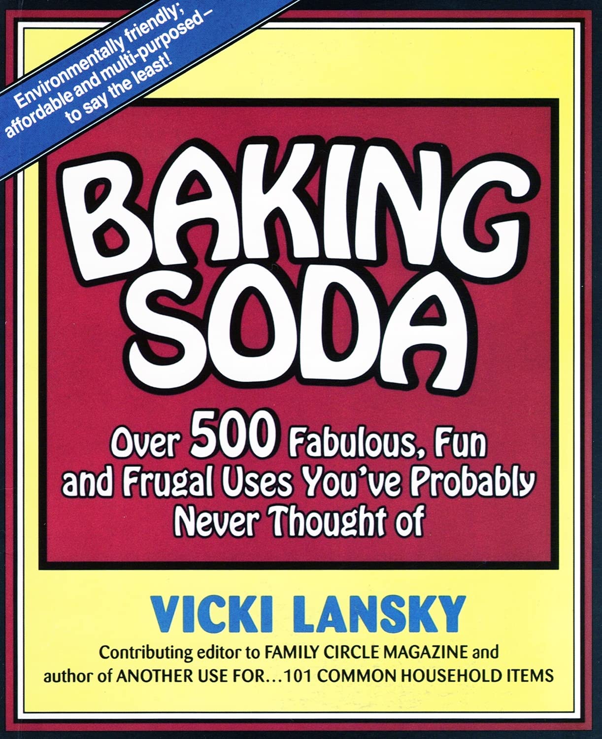 Baking Soda: Over 500 Fabulous, Fun and Frugal Uses You'Ve Probably Never Thought of Business & Technology
